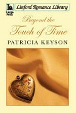 Beyond the touch of time / Patricia Keyson.