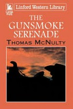 The gunsmoke serenade / Thomas McNulty.