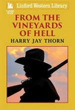 From the vineyards of hell / Harry Jay Thorn.