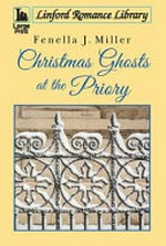 Christmas ghosts at the Priory / Fenella-Jane Miller.