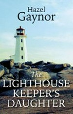 The lighthouse keeper's daughter / Hazel Gaynor.