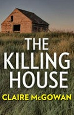 The killing house / Claire McGowan.