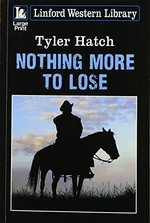 Nothing more to lose / Tyler Hatch.