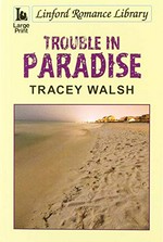Trouble in paradise / Tracey Walsh.