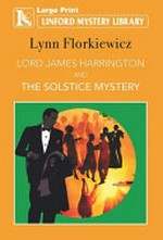 Lord James Harrington and the Solstice mystery / Lynn Florkiewicz.