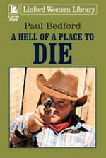 A hell of a place to die / Paul Bedford.