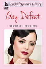 Gay defeat / Denise Robins.