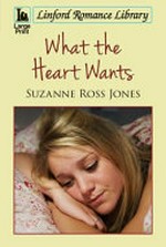 What the heart wants / Suzanne Ross Jones.