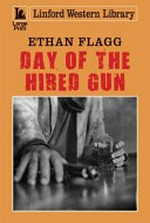 Day of the hired gun / Ethan Flagg.