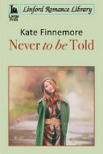 Never to be told / Kate Finnemore.