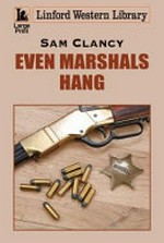 Even marshals hang / Sam Clancy.