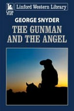 The gunman and the angel / George Snyder.