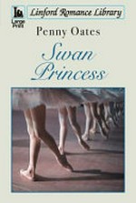 Swan princess / Penny Oates.