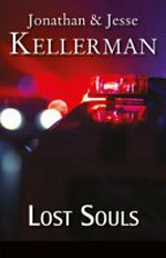 Lost souls / Jonathan Kellerman and Jesse Kellerman.