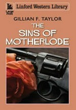 The sins of Motherlode / Gillian F. Taylor.