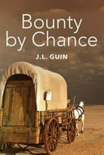 Bounty by chance / J.L. Guin.