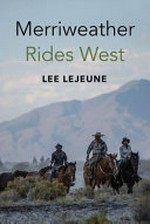 Merriweather rides west / Lee Lejeune.