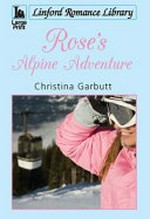 Rose's Alpine adventure / Christina Garbutt.
