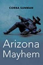 Arizona mayhem / Corba Sunman.