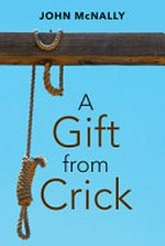 A gift from crick / John McNally.