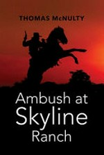 Ambush at skyline ranch / Thomas McNulty.