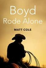 Boyd rode alone / Matt Cole.