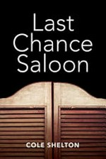 Last chance saloon / Cole Shelton.