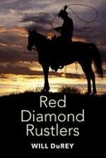 Red diamond rustlers / Will DuRey.