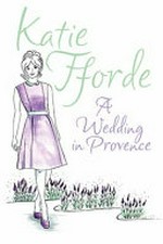 A wedding in Provence / Katie Fforde.