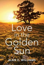 Love in the golden sun / Alan C. Williams.
