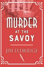 Murder at the Savoy / Jim Eldridge.