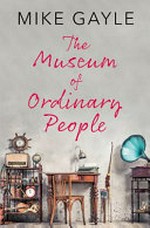 The Museum of Ordinary People / Mike Gayle.