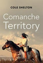 Comanche territory / Cole Shelton.