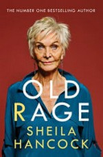Old rage / Sheila Hancock.