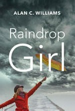 Raindrop girl / Alan C. Williams.
