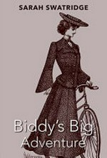 Biddy's big adventure / Sarah Swatridge.