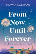 From now until forever / Rowan Coleman.