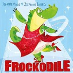 Frockodile / by Jeanne Willis ; illustrated by Stephanie Laberis.