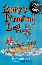 Rory's piratical leg / by Ian Whybrow, illustrated by Mark Beech.
