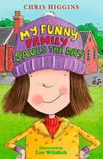 My funny family saves the day / Chris Higgins ; illustrated by Lee Wildish.