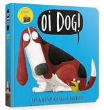 Oi Dog! / written by Kes & Claire Gray ; illustrated by Jim Field.