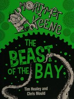 The Beast of the Bay / Tim Healey ; illustrated by Chris Mould.