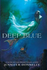 Deep blue / Jennifer Donnelly.