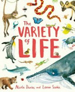 The variety of life / Nicola Davies and Lorna Scobie.