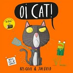Oi Cat! / written by Kes Gray ; illustrated by Jim Field.