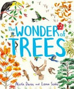 The wonder of trees / Nicola Davies and [illustrated by] Lorna Scobie.