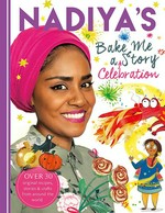Nadiya's bake me a celebration story / Nadiya Hussain ; illustrated by Clair Rossiter.