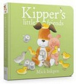Kipper's little friends / Mick Inkpen.