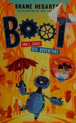 Boot : small robot big adventure / Shane Hegarty ; illustrated by Ben Mantle.