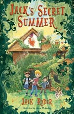 Jack's secret summer / Jack Ryder ; [illustrated by Alice McKinley]